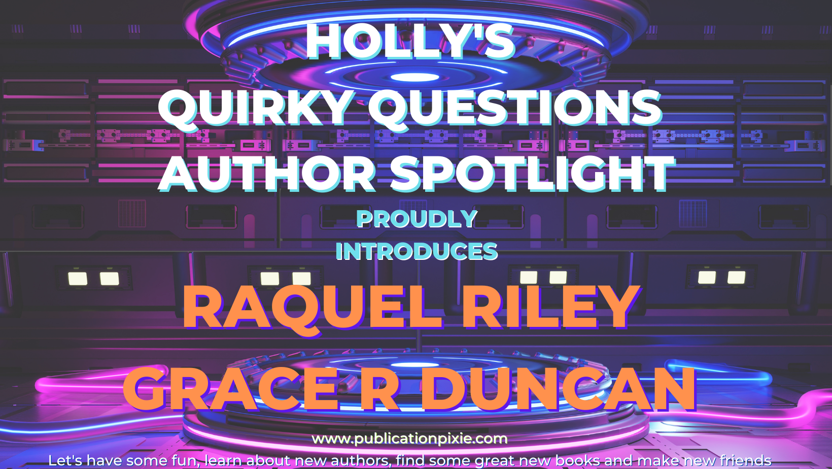 Introducing Raquel Riley and GRace R Duncan | Holly Oliver