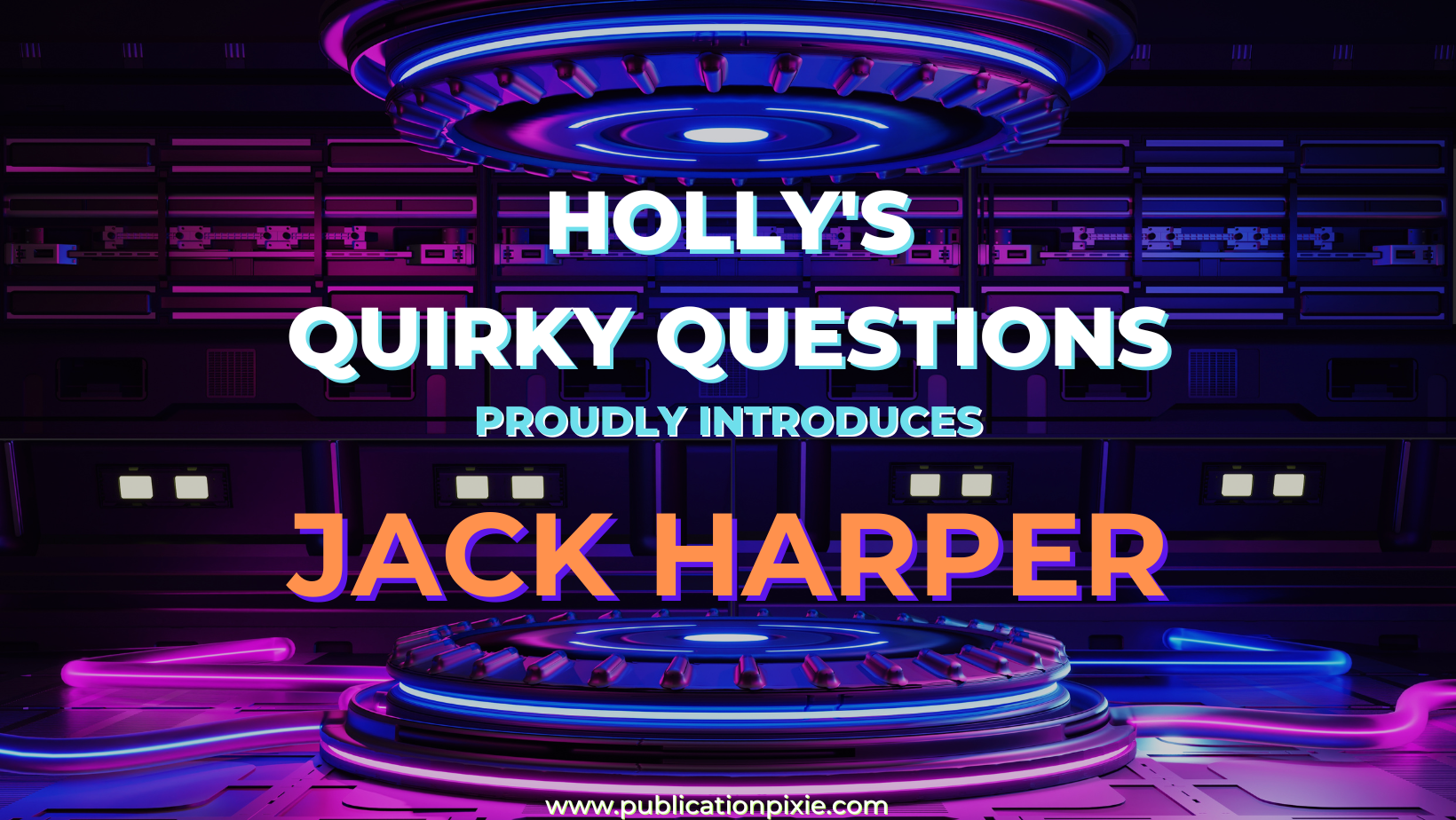 Holly's Quirky Questions proudly introduces Jack Harper